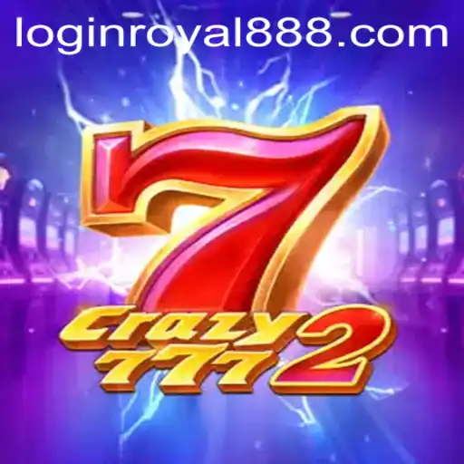 Exploring the Thrills of Crazy7772 Featuring the Royal888 Experience